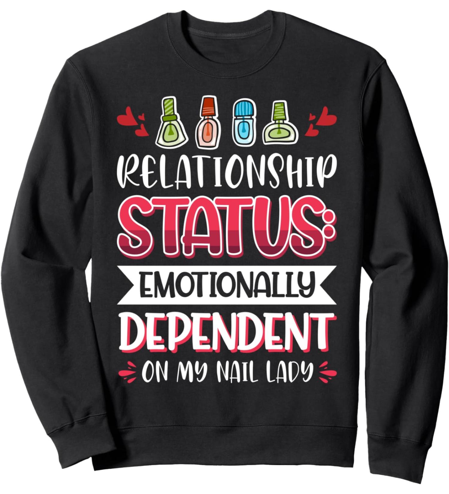 Nail Done Nail Technician Nail Polish Dependent Sweatshirt