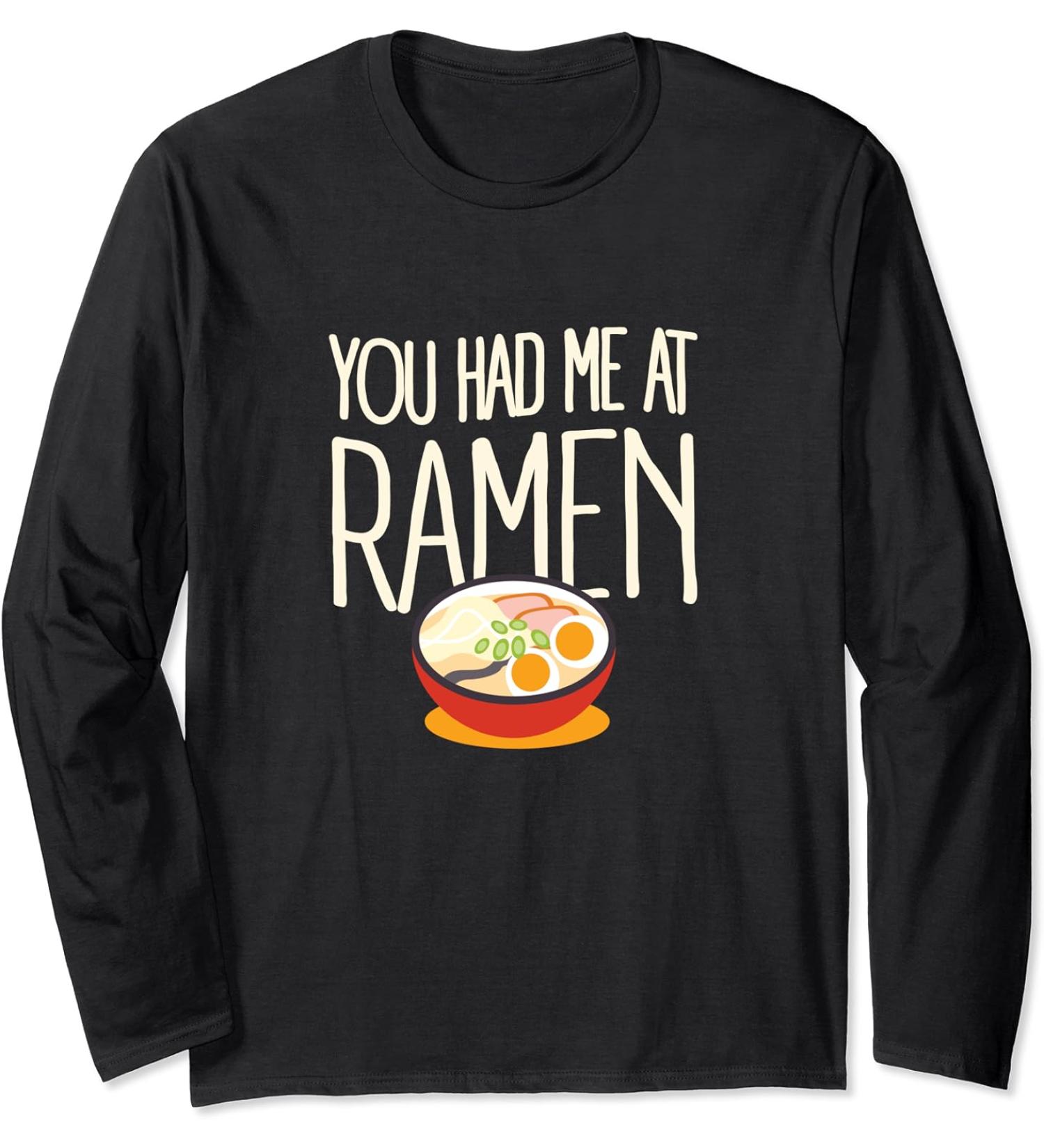You Had Me At Ramen Noodles Miso Asian Foodie Cute Long Sleeve T-Shirt