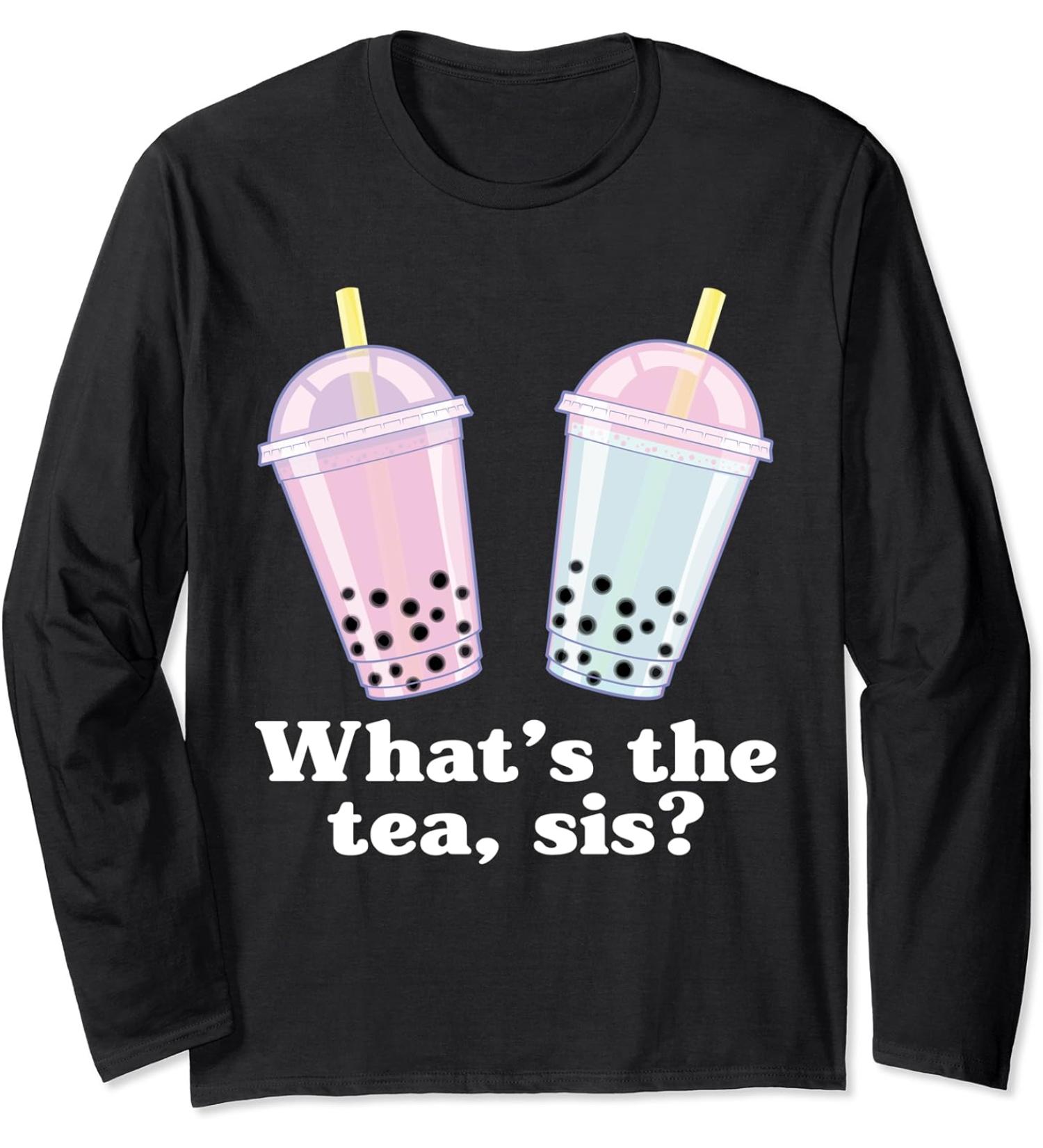 What's The Tea Sis Bubble Tea Gossip Milk Tea Tapioca Long Sleeve T-Shirt
