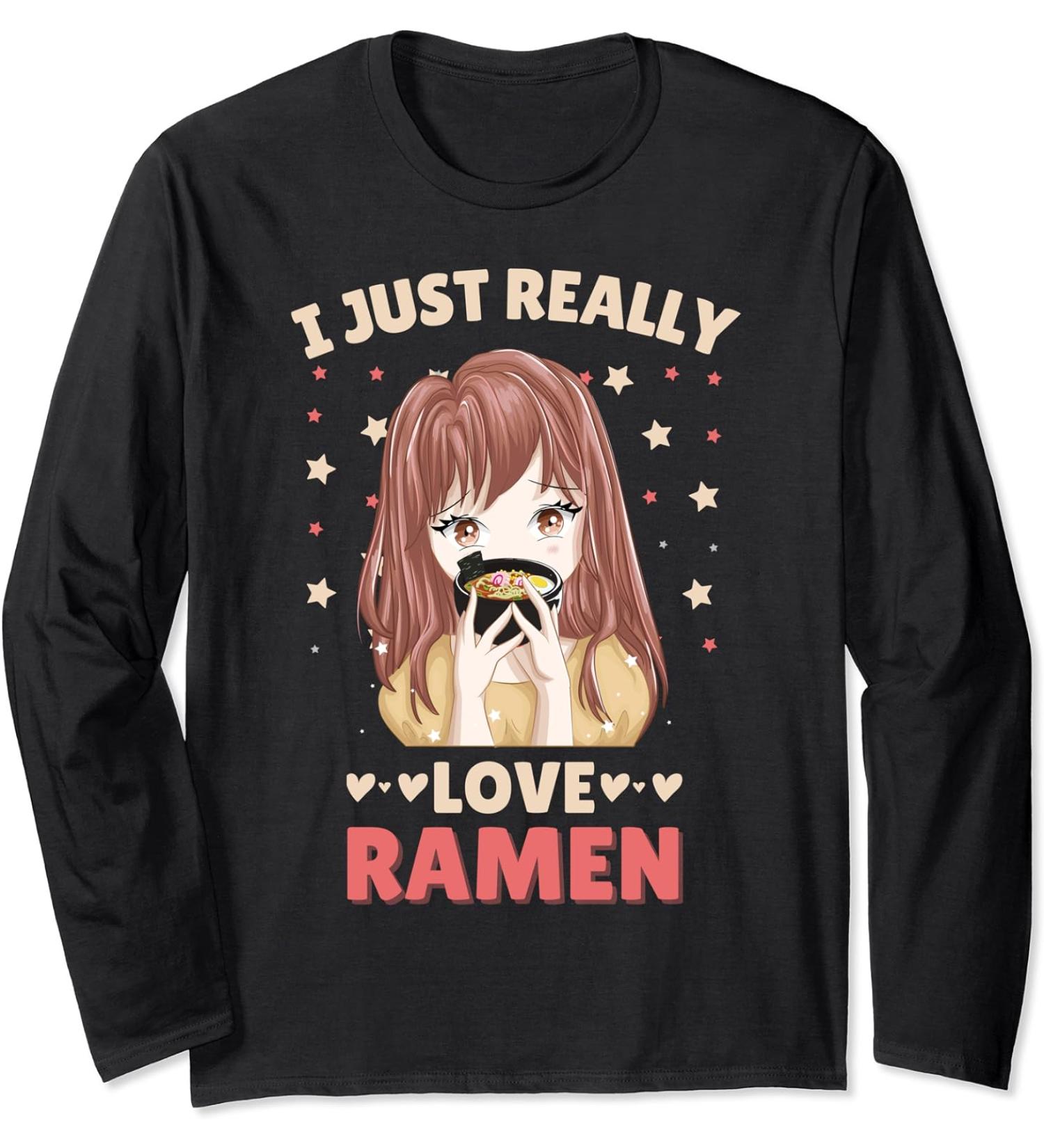 I just really love Ramen Anime Otaku Japanese Noodles Lover Long Sleeve T-Shirt