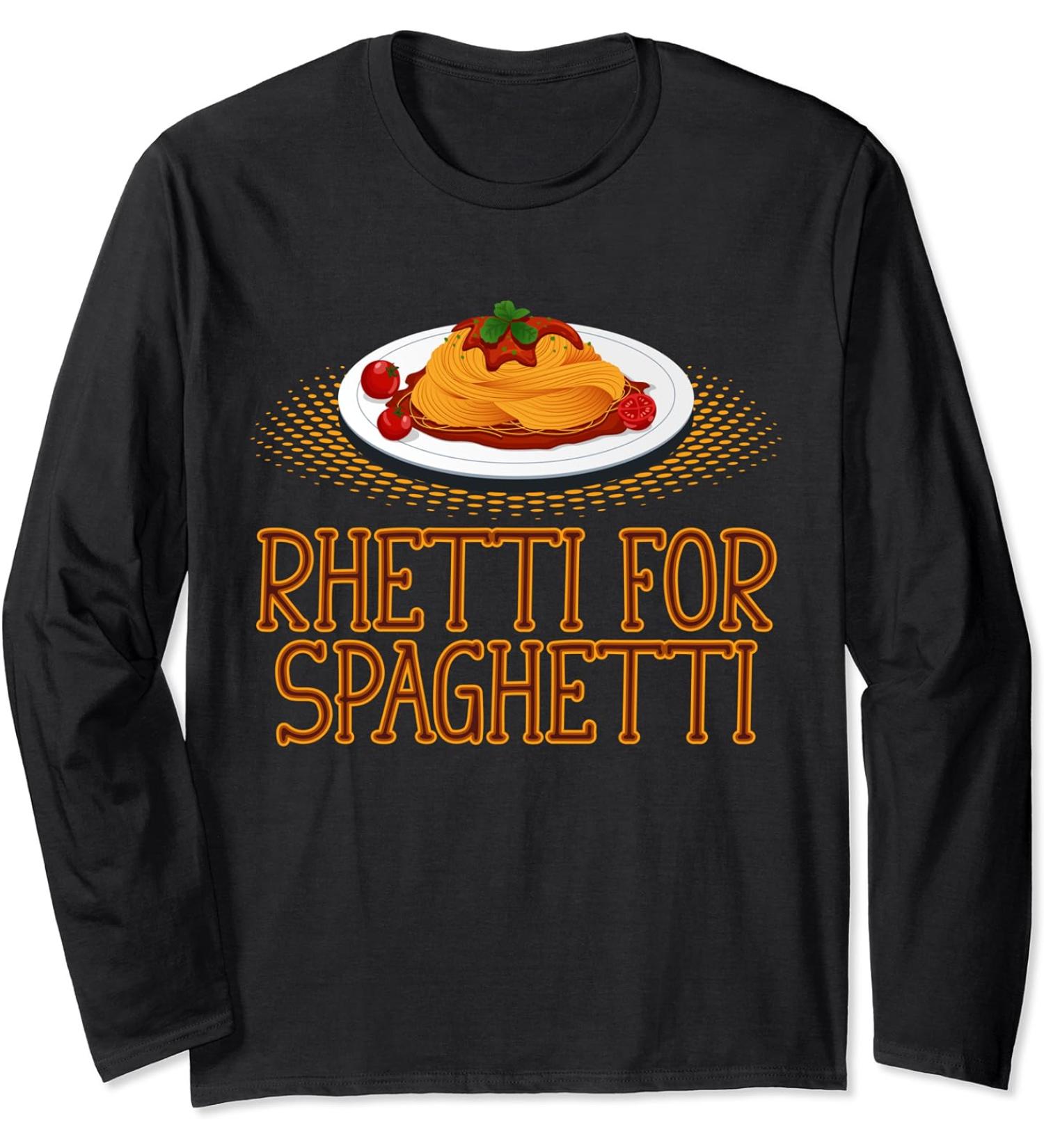 Rhetti For Spaghetti Ready Eat Pasta Meatballs Tomato Sauce Long Sleeve T-Shirt
