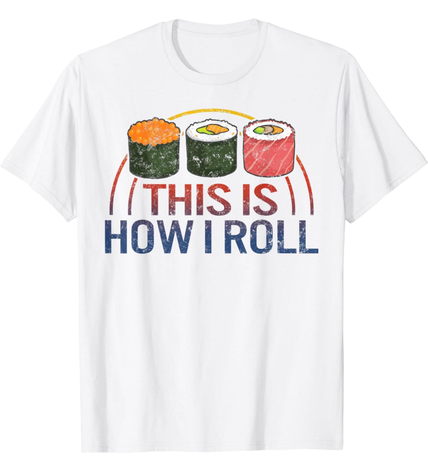 Sushi This is How I Roll Japanese Food Cute Nigiri Wasabi T-Shirt