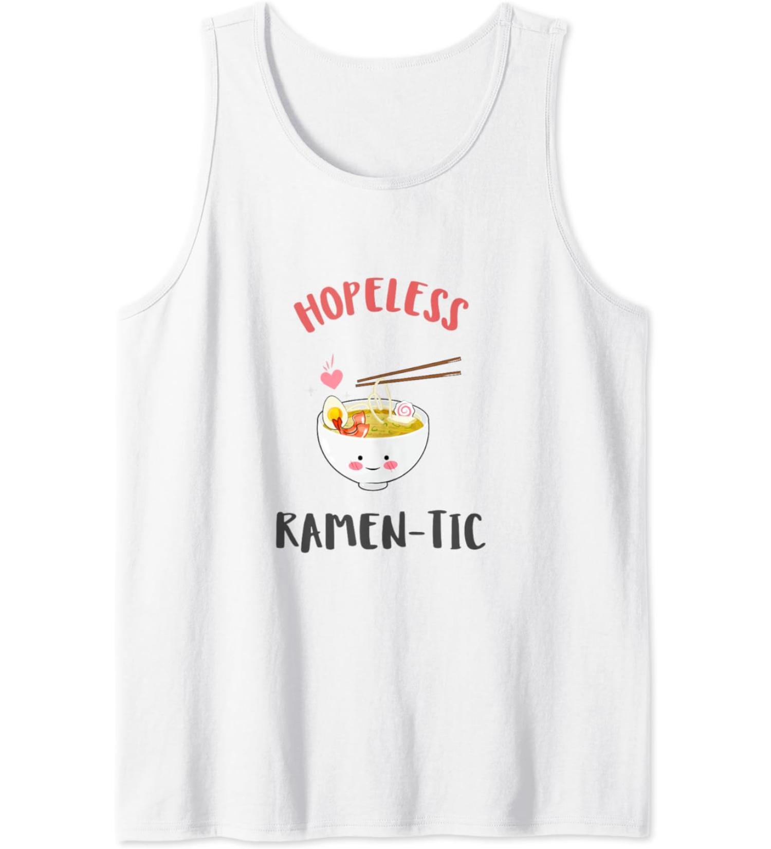 Hopeless Ramen-Tic Ramen Lover Pun: I Just Really Love Ramen Tank Top