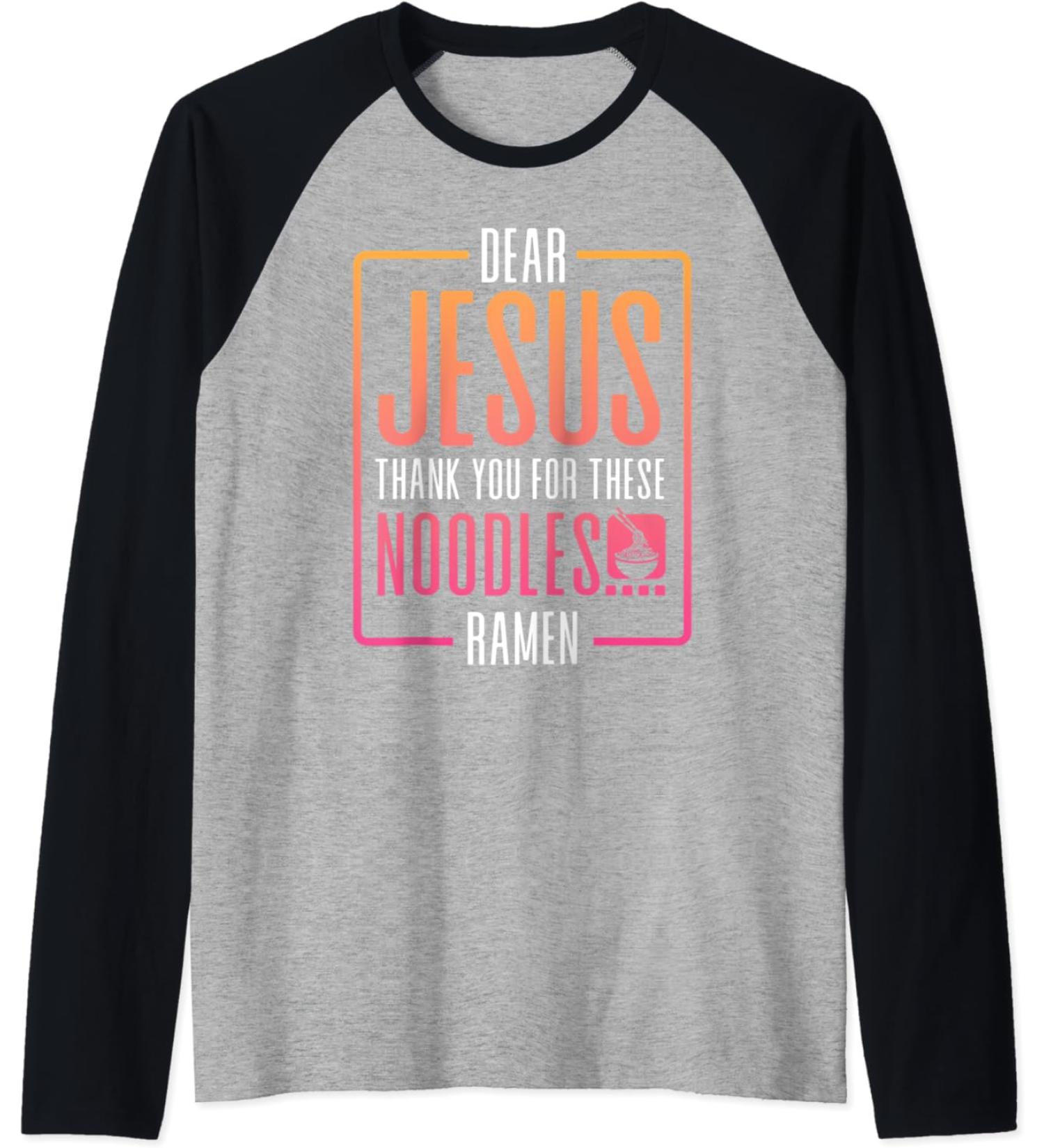 Dear Jesus Thank You For These Noodles Ramen Raglan Baseball Tee