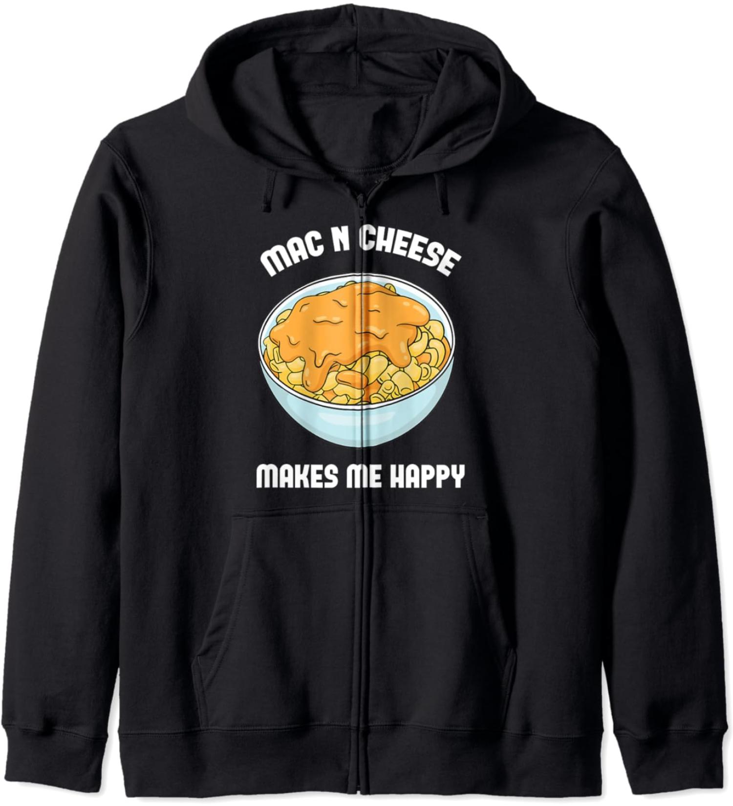Mac N Cheese Makes Me Happy - Macaroni and Cheese Lover Zip Hoodie