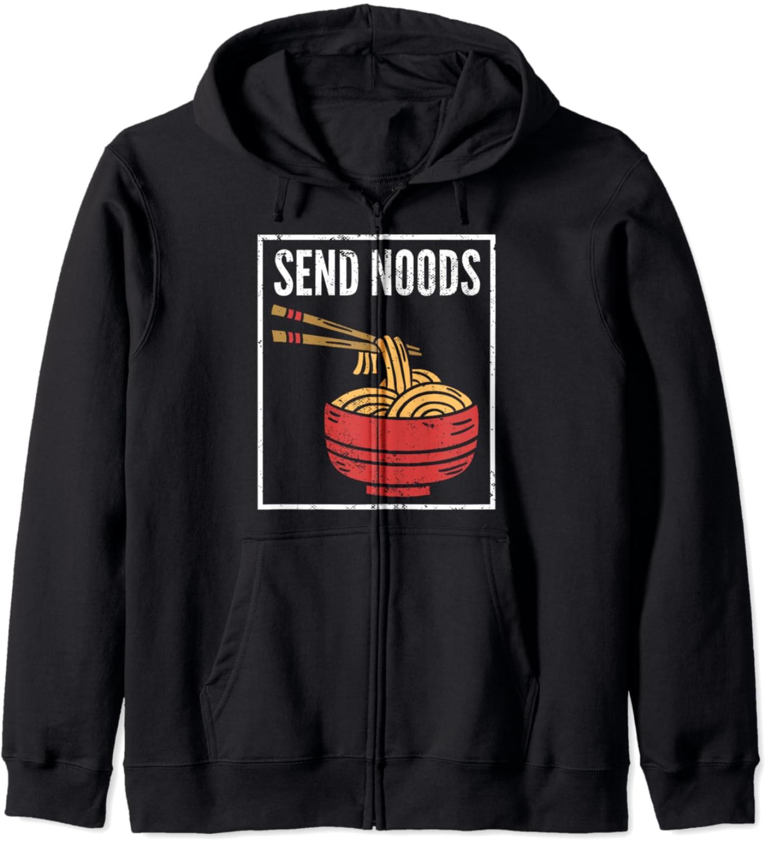 Send Noods I Funny Noodle Pasta I Japanese Ramen Zip Hoodie