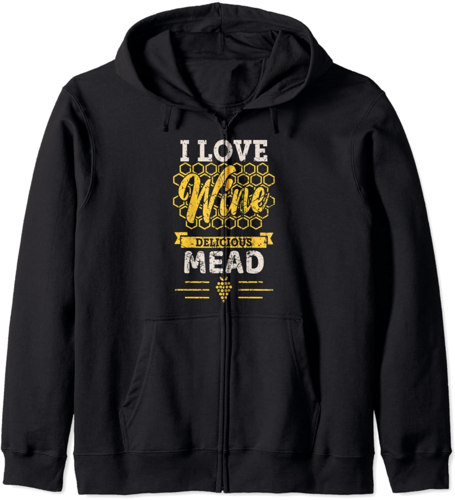 I love honey wine and honey - Delicious mead - Funny Viking Zip Hoodie