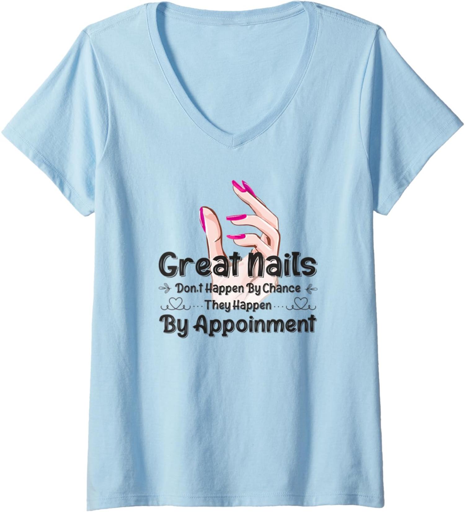 Womens Great Nail Don't Happen By Chance Funny Nail Technicians V-Neck T-Shirt