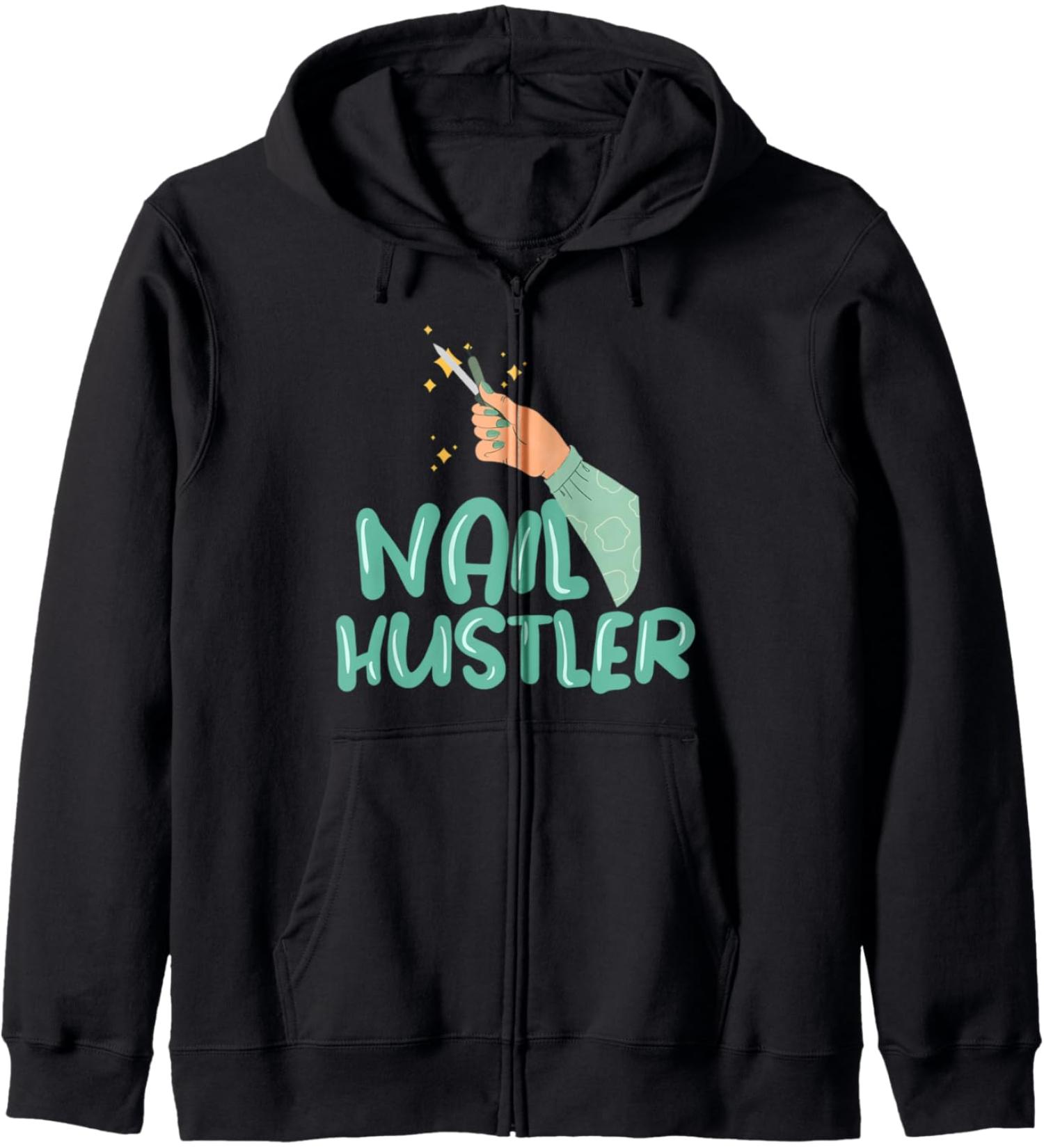 Nail Hustler Beauticians Pedicurist Manicurist Zip Hoodie