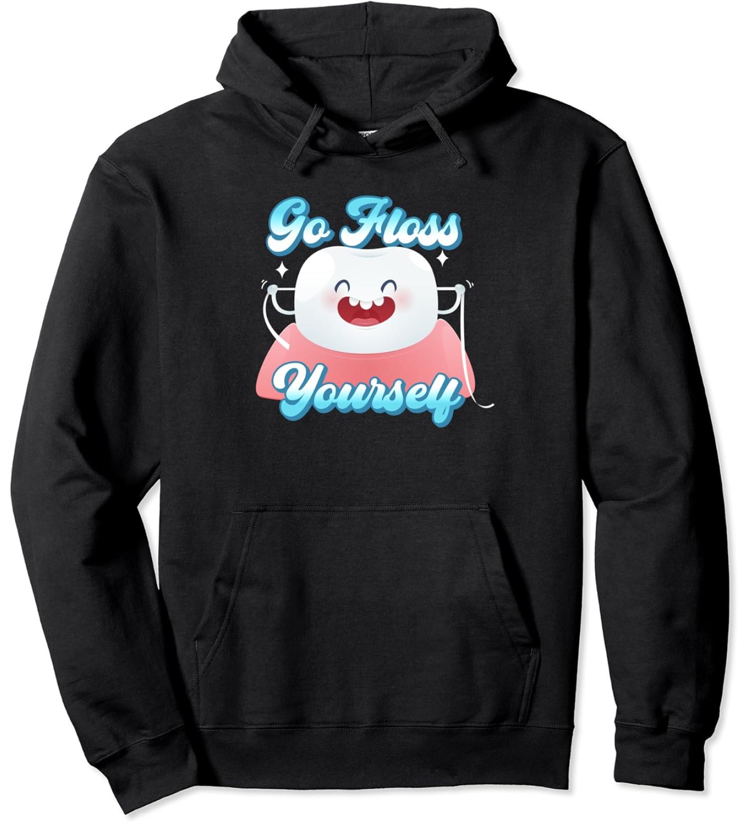 Funny Dental Floss Tooth Go Floss Yourself Orthodontist Pullover Hoodie