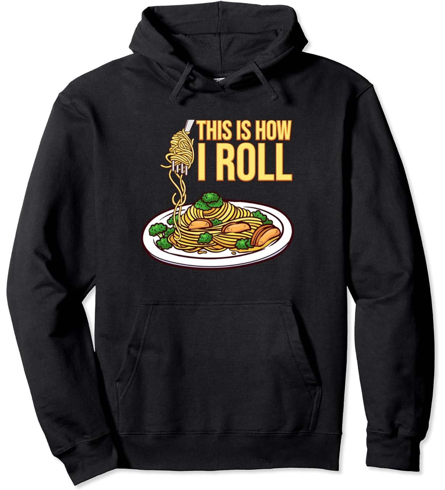 This Is How I Roll Pasta Spaghetti Meatballs Tomato Sauce Pullover Hoodie