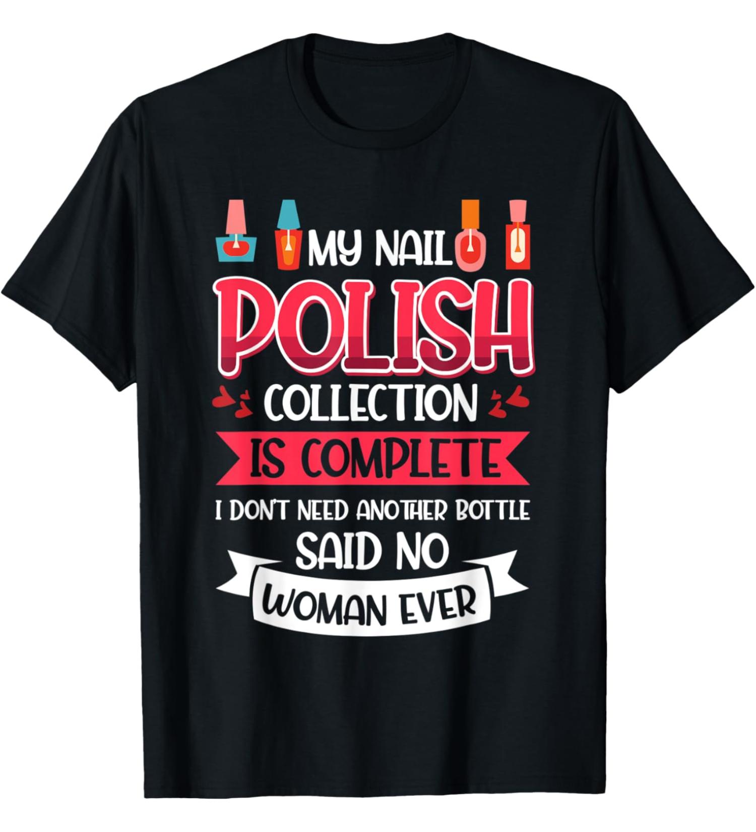 Nail Done Nail Technician Nail Polish Complete T-Shirt
