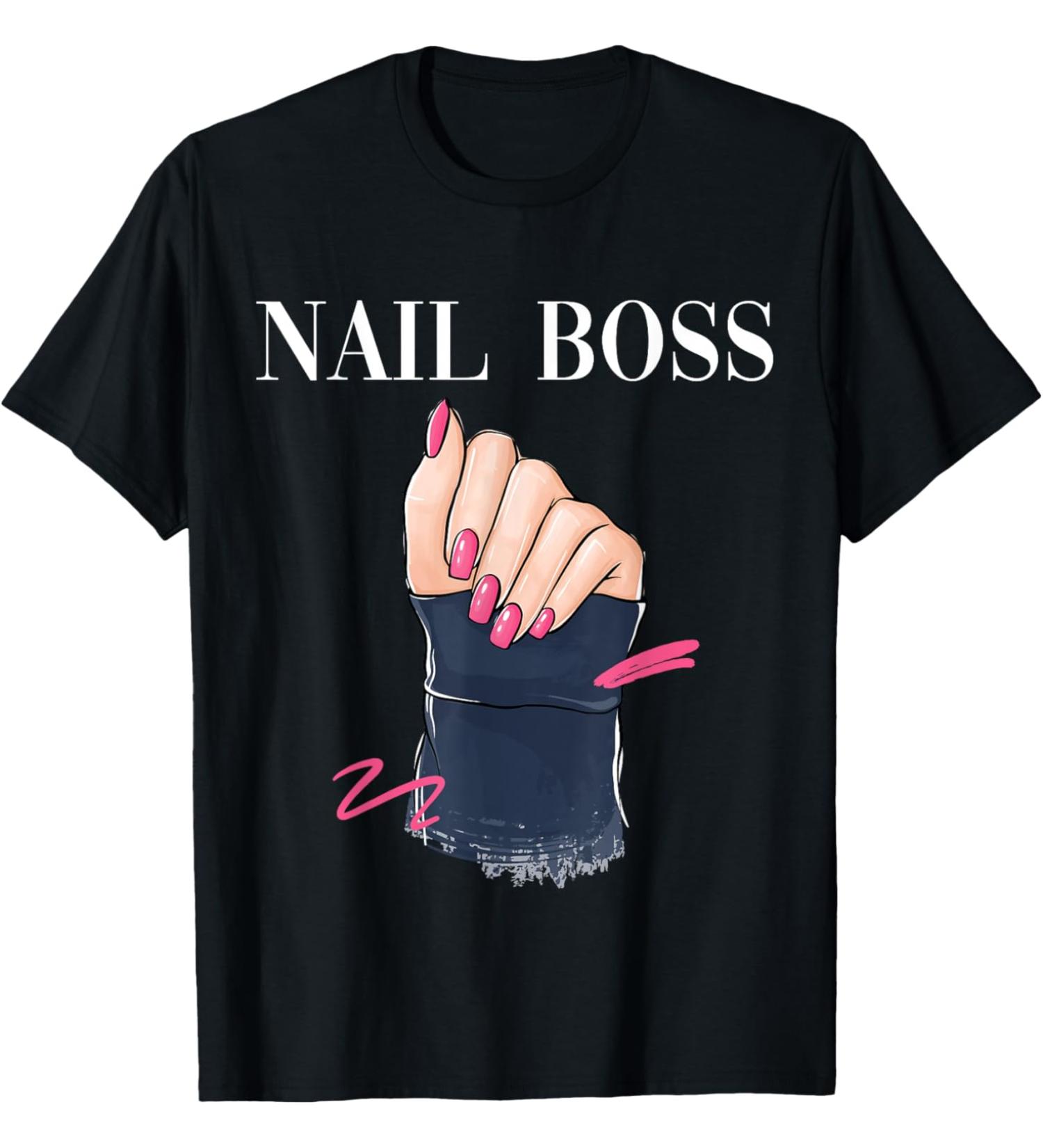 Nail Boss Nail Artist Manicure Pedicure Beauty Salon T-Shirt