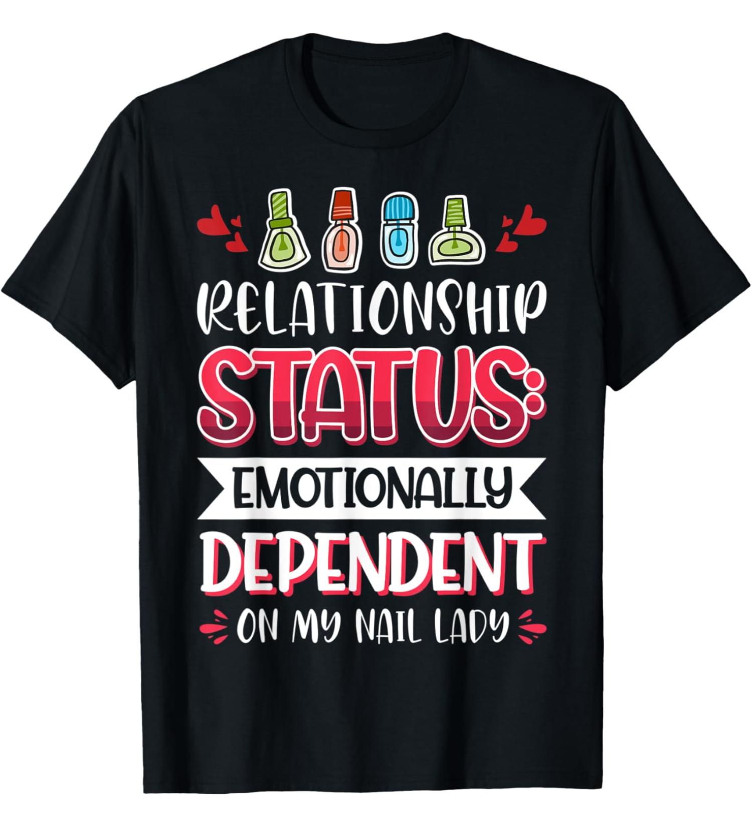 Nail Done Nail Technician Nail Polish Dependent T-Shirt