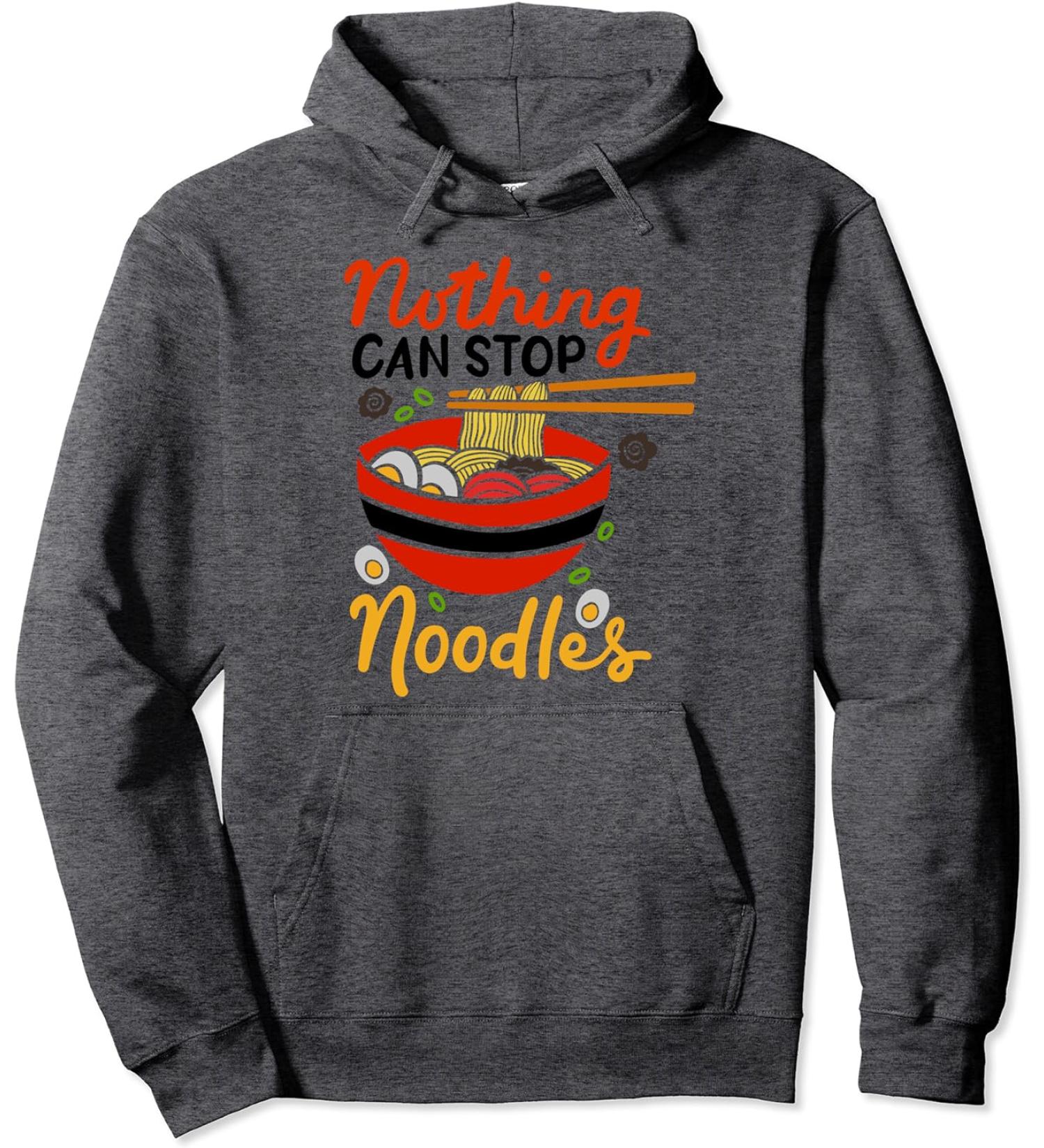 Ramen Noodles Nothing Can Stop Noodles Japan Kawaii Love Pullover Hoodie