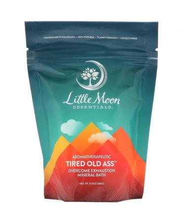 Little Moon Essentials Tired Old Ass Overcome Exhaustion Mineral Bath 13.5 oz (383 g)