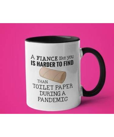 Funny Toilet Paper Pandemic Mug for Fiance Gift for Birthday