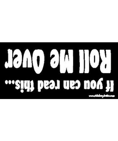 If You Can Read This Roll Me Over Funny Bumper Sticker/Decal