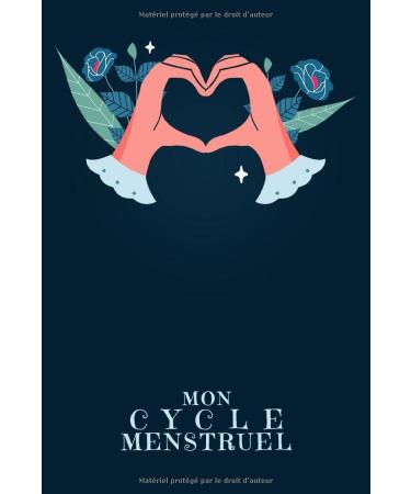 Mon cycle menstruel: Journal de vos menstruations remplir | Design: Coeur Mains (French Edition)