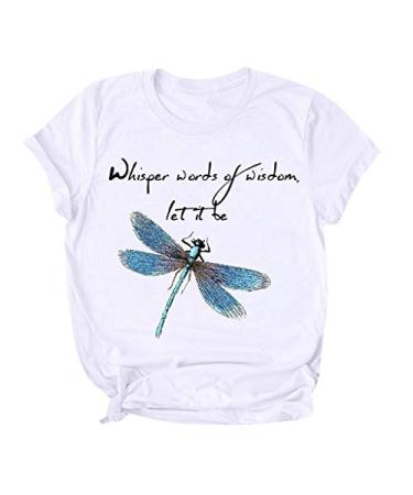 Dragonflies Tshirts for Women Graphic Short Sleeve Shirts with Sayings Whisper Words of Wisdom Let It Be Tshirt Tops White XX-Large