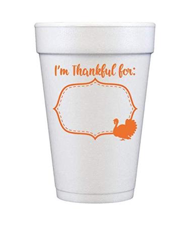 Thanksgiving Party Cups - Styrofoam, 10 Pack (Gobble 'til You Wobble, In Everything Give Thanks, I'm Thankful For.) (I'm Thankful For)