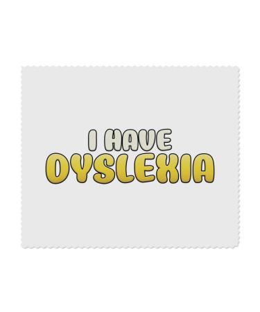 2 x 'I Have Dyslexia' Microfiber Lens/Glasses Cleaning Cloths (LC00020698)