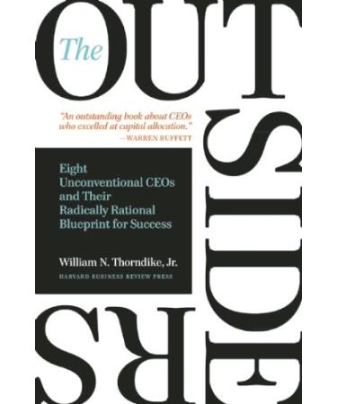 The Outsiders: Eight Unconventional CEOs and Their Radically Rational Blueprint for Success