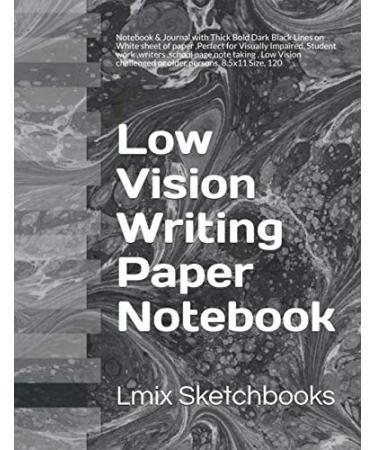 Low Vision Writing Aids Paper Notebook: Notebook & Journal with Thick Bold Dark Black Lines On White Sheet of Paper Perfect for Visually Impaired ... Challenged or Older Person 8.5x11 Size 120