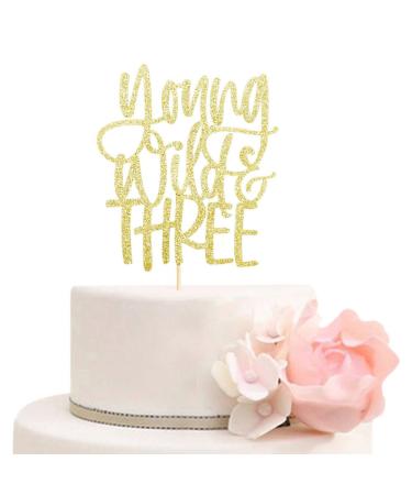 Young Wild & Three Cake Topper Happy 3rd Birthday Cake Decor Boys or Girls Third Birthday Party Decorations Gold Glitter