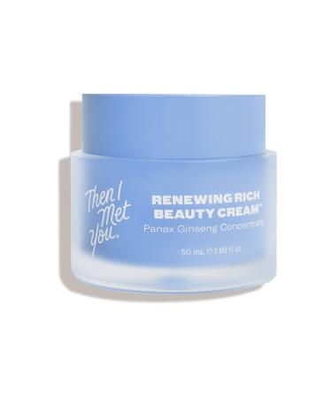 Then I Met You Renewing Rich Beauty Cream - Rich and Silky Moisturizer for Face with Ginseng + Squalane - Vegan  Clean Skincare (1.69 fl oz)