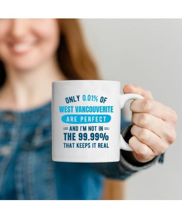 quotedazur - Mug Only 0.01 Percent of West Vancouverite are Perfect I'm Not in The 99.99 Percent That Keeps It Real - Coffee/Tea Cup A West Vancouverite - Funny Gift Birthday Christmas Move Black Ceramic - Buy Online on GoSupps.com
