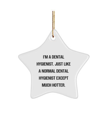 Funny Dental Hygienist Star Ornament Gifts for Dental Hygienist Lovers Encouragement for Dental Hygienist Unique Christmas Unique Gifts from Friends to Dental Hygienist