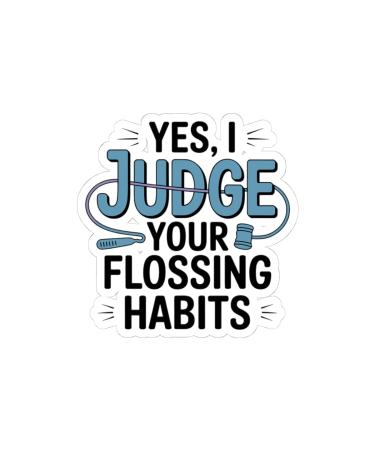 Dental Humor Sticker - Flossing Judge Vinyl Decal for Dental Hygienists White 4" 4"