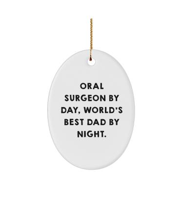 Oral Surgeon Gifts for Men Oval Ornament for Christmas 'Oral Surgeon by Day World's Best Dad by Night.' - Unique Present from Dad for Oral Surgeon