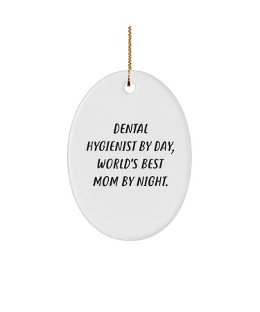 Dental Hygienist Gifts from Friends - Oval Ornament for Christmas - 'Dental Hygienist by Day World's Best Mom by Night.'