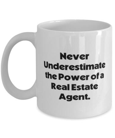 Real estate agent Gifts For Men Women Never Underestimate the Power Cute Real estate agent 11oz 15oz Mug Cup From Team Leader Real estate agent gag gifts Funny real estate agent gift ideas