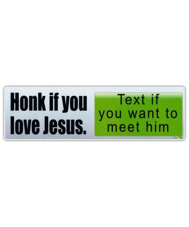Bumper Sticker Decal - Honk If You Love Jesus, Text If You Want to Meet Him - Anti-Text and Drive