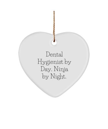 Dental Hygienist by Day. Ninja by Night. Funny Heart Ornament Gifts for Dental Hygienist Lovers Christmas Unique Gifts from Mom to Dental Hygienist Friend