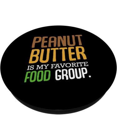 Peanut Butter Is My Favorite Food Group Creamy Peanuts Lover PopSockets Grip and Stand for Phones and Tablets Standard - Buy Online on GoSupps.com