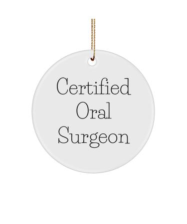 Funny Quote Gifts from Oral Surgeon to Friends - Certified Oral Surgeon Circle Ornament for Christmas Unique Gifts for Oral Surgeon