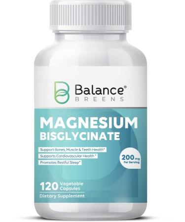 Magnesium Bisglycinate 200mg High Absorption Chelated - 120 Vegan Capsules - Supports Hearth Health Muscle Cramps Bone Health Positive Mood - Non-GMO and Gluten Free Supplement by Balance Breens