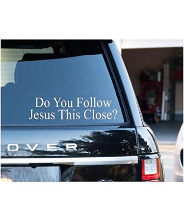 Do You Follow Jesus This Close Decal Sticker Vinyl for Car Truck Bumper Window (5.5" inches (white))
