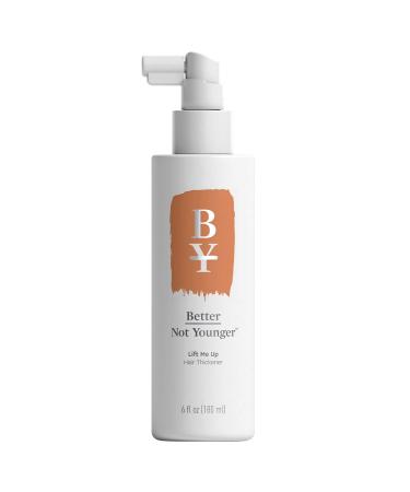 Better Not Younger - Lift Me Up Hair Thickener Spray 6fl.oz. for Women Over 40 Helps in Volumizing Nourishing Scalp Adds Texture for Visibible Fuller Hair - Non-Sticky