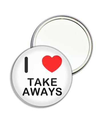 I Love Take Aways - 77mm Round Compact Mirror