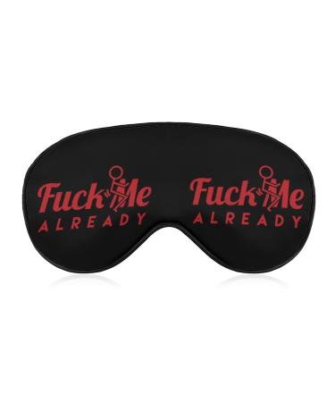 Fuck Me Already Sleep Mask Durable Blindfold Soft Eye Mask Covers with Adjustable Strap for Men Women
