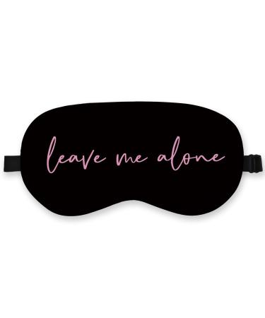 Funny Leave Me Alone Silk Eye Mask for Sleeping Funny Sleeping Mask Fun Blindfold Adjustable Strap Night Sleep Mask for Women Girls Airplane Travel Nap Sleeping Mask Eye Cover Black