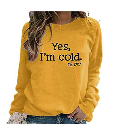 Yes I'm Cold Me 24 7 Shirts for Womens Funny Leter Printed Casual Long Sleeve Pullover Athletic Tee Tops Blouse C01 Yellow Small