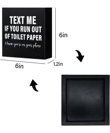 Text Me If You Run Out of Toilet Paper - Farmhouse Rustic Bathroom Decor | 6x6 Inch Wooden Box Sign Plaque - Buy Online on GoSupps.com