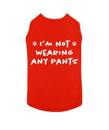 Funny Dog Shirt I'm Not Wearing Any Pants Cute Dog Clothes Pet Puppy Cat T-Shirt Dog Accessories for Small & Large Dogs Soft Breathable | Red (X-Large) X-Large Red