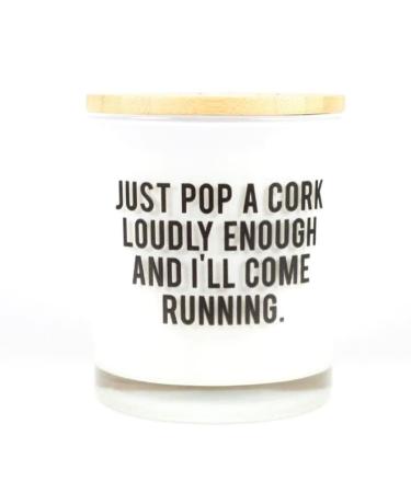 Just Pop A Cork Loudly Enough and I'll Come Running - Candle with Prosecco Fizz Scent - Champagne Lovers